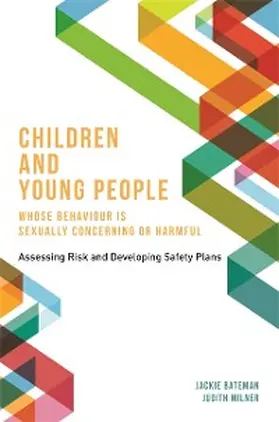 Bateman / Milner |  Children and Young People Whose Behaviour is Sexually Concerning or Harmful | eBook | Sack Fachmedien