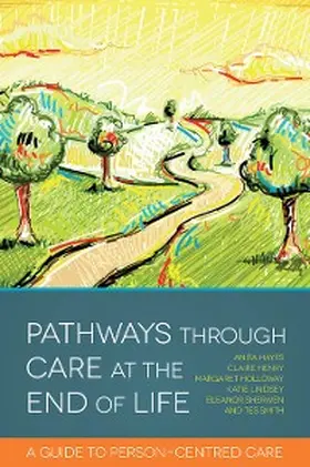 Henry / Hayes / Holloway |  Pathways through Care at the End of Life | eBook | Sack Fachmedien