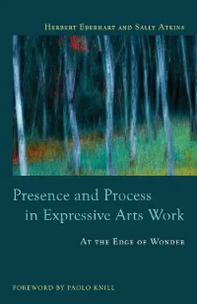 Atkins / Eberhart |  Presence and Process in Expressive Arts Work | eBook | Sack Fachmedien