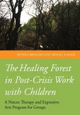 Lahad / Berger |  The Healing Forest in Post-Crisis Work with Children | eBook | Sack Fachmedien