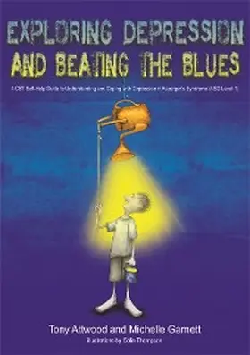 Attwood / Garnett |  Exploring Depression, and Beating the Blues | eBook | Sack Fachmedien