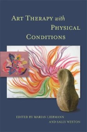 Liebmann / Weston | Art Therapy with Physical Conditions | E-Book | sack.de