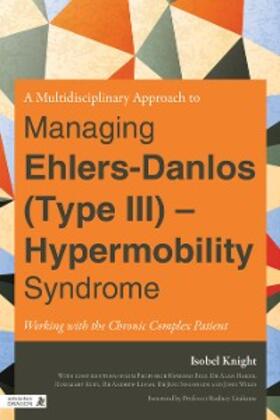 Knight | A Multidisciplinary Approach to Managing Ehlers-Danlos (Type III) - Hypermobility Syndrome | E-Book | sack.de