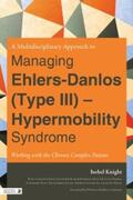 Knight |  A Multidisciplinary Approach to Managing Ehlers-Danlos (Type III) - Hypermobility Syndrome | eBook | Sack Fachmedien