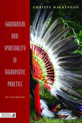 Mackinnon |  Shamanism and Spirituality in Therapeutic Practice | eBook | Sack Fachmedien