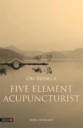 Franglen |  On Being a Five Element Acupuncturist | eBook | Sack Fachmedien