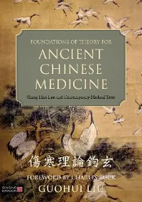 Liu |  Foundations of Theory for Ancient Chinese Medicine | eBook | Sack Fachmedien
