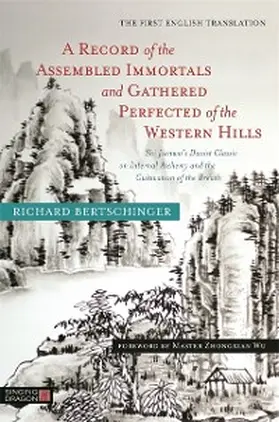 Bertschinger |  A Record of the Assembled Immortals and Gathered Perfected of the Western Hills | eBook | Sack Fachmedien
