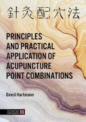 Hartmann |  The Principles and Practical Application of Acupuncture Point Combinations | eBook | Sack Fachmedien