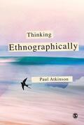 Atkinson |  Thinking Ethnographically | Buch |  Sack Fachmedien