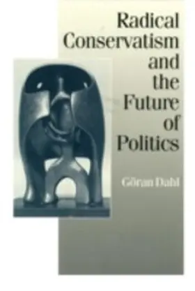 Dahl |  Radical Conservatism and the Future of Politics | eBook | Sack Fachmedien