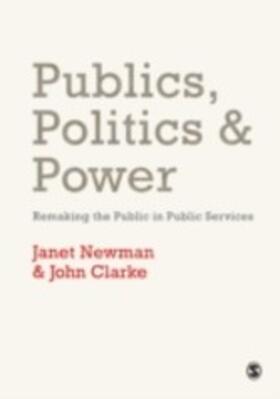 Newman / Clarke |  Publics, Politics and Power | eBook | Sack Fachmedien