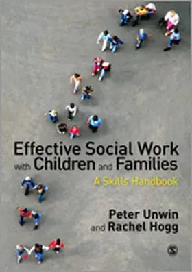 Unwin / Hogg | Effective Social Work with Children and Families | Buch | 978-0-85702-730-6 | www.sack.de