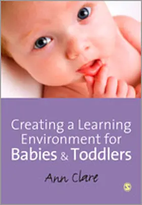 Clare |  Creating a Learning Environment for Babies & Toddlers | Buch |  Sack Fachmedien