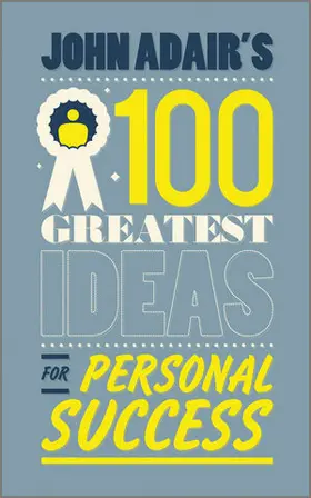 Adair |  John Adair′s 100 Greatest Ideas for Personal Success | Buch |  Sack Fachmedien