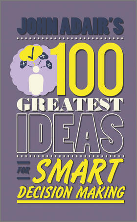 Adair | John Adair's 100 Greatest Ideas for Smart Decision Making | Buch | 978-0-85708-175-9 | sack.de