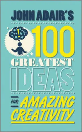 Adair | John Adair's 100 Greatest Ideas for Amazing Creativity | E-Book | www.sack.de