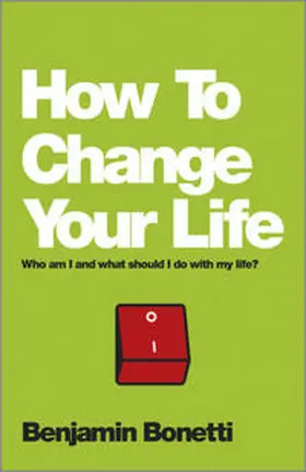Bonetti |  How To Change Your Life | eBook | Sack Fachmedien