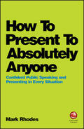 Rhodes |  How to Present to Absolutely Anyone | Buch |  Sack Fachmedien