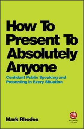 Rhodes |  How To Present To Absolutely Anyone | eBook | Sack Fachmedien