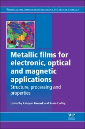Barmak / Coffey |  Metallic Films for Electronic, Optical and Magnetic Applications: Structure, Processing and Properties | Buch |  Sack Fachmedien