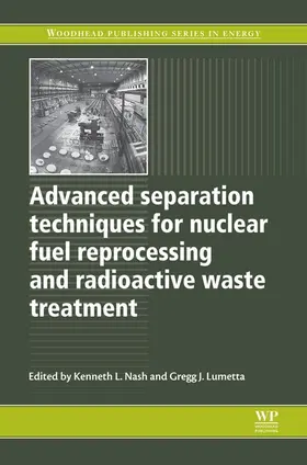 Nash / Lumetta | Advanced Separation Techniques for Nuclear Fuel Reprocessing and Radioactive Waste Treatment | E-Book | sack.de