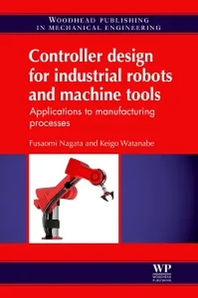 Nagata / Watanabe |  Controller Design for Industrial Robots and Machine Tools | Buch |  Sack Fachmedien