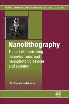 Feldman |  Nanolithography : The Art of Fabricating Nanoelectronic and Nanophotonic Devices and Systems | Buch |  Sack Fachmedien