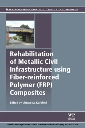 Karbhari |  Rehabilitation of Metallic Civil Infrastructure Using Fiber Reinforced Polymer (FRP) Composites | eBook | Sack Fachmedien