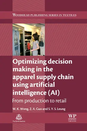 Wong / Guo / Leung | Optimizing Decision Making in the Apparel Supply Chain Using Artificial Intelligence (AI) | E-Book | sack.de