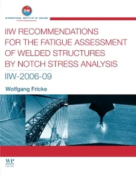 Fricke | IIW Recommendations for the Fatigue Assessment of Welded Structures by Notch Stress Analysis | Buch | 978-0-85709-855-9 | sack.de