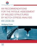 Fricke |  IIW Recommendations for the Fatigue Assessment of Welded Structures by Notch Stress Analysis: IIW-2006-09 | Buch |  Sack Fachmedien