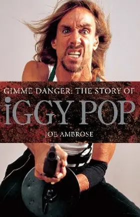 Ambrose |  Gimme Danger: The Story of Iggy Pop | eBook | Sack Fachmedien