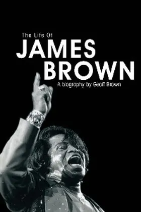 Brown |  The Life of James Brown | eBook | Sack Fachmedien