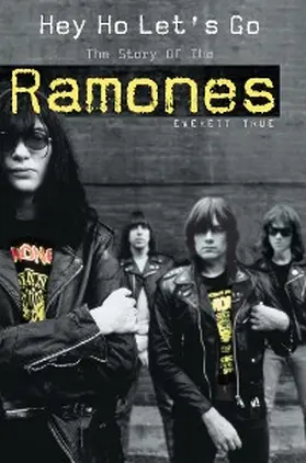 True |  Hey Ho Let's Go: The Story of the Ramones | eBook | Sack Fachmedien