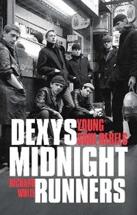 White |  Dexys Midnight Runners: Young Soul Rebels | eBook | Sack Fachmedien