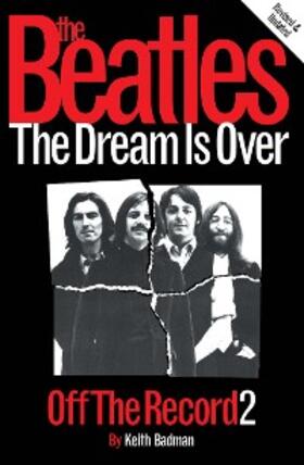 Badman |  The Beatles: Off The Record 2 - The Dream is Over | eBook | Sack Fachmedien