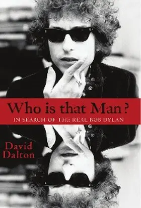 Dalton |  Who Is That Man? In Search of the Real Bob Dylan | eBook | Sack Fachmedien