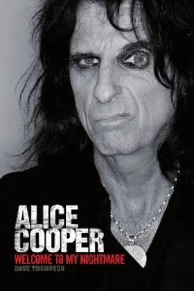 Thompson |  Welcome To My Nightmare: The Alice Cooper Story | eBook | Sack Fachmedien