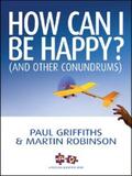 Griffiths / Robinson |  How Can I Be Happy? | eBook | Sack Fachmedien