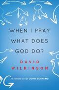 Wilkinson |  When I Pray, What Does God Do? | eBook | Sack Fachmedien