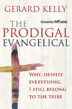 Kelly |  The Prodigal Evangelical | eBook | Sack Fachmedien
