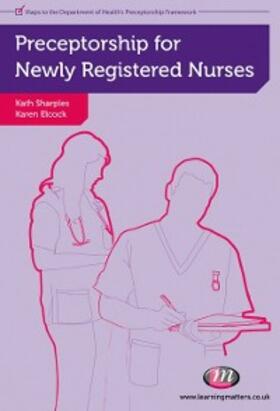 Elcock / Sharples | Preceptorship for Newly Registered Nurses | E-Book | sack.de