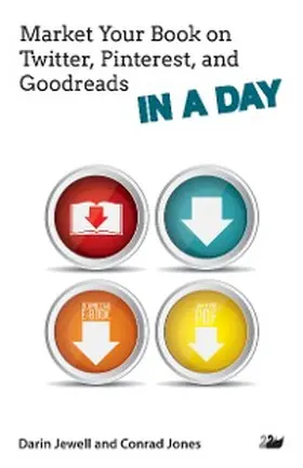 Jewell / Jones |  Market Your Book on Twitter, Pinterest, and Goodreads IN A DAY | eBook | Sack Fachmedien