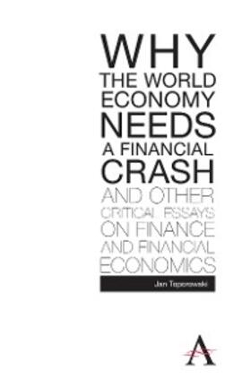 Toporowski | Why the World Economy Needs a Financial Crash and Other Critical Essays on Finance and Financial Economics | E-Book | sack.de