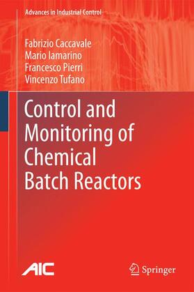 Caccavale / Iamarino / Pierri | Control and Monitoring of Chemical Batch Reactors | Buch | 978-0-85729-194-3 | sack.de