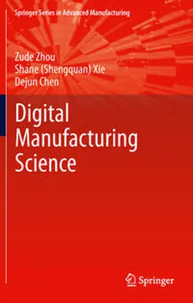 Zhou / Chen / Xie |  Fundamentals of Digital Manufacturing Science | Buch |  Sack Fachmedien