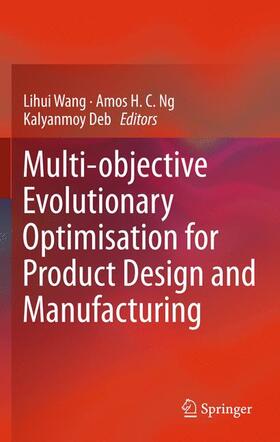 Wang / Deb / Ng | Multi-objective Evolutionary Optimisation for Product Design and Manufacturing | Buch | 978-0-85729-617-7 | sack.de