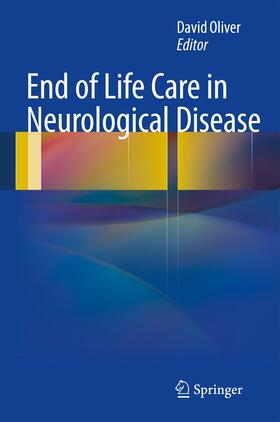Oliver | End of Life Care in Neurological Disease | Buch | 978-0-85729-681-8 | sack.de