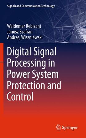 Rebizant / Wiszniewski / Szafran | Digital Signal Processing in Power System Protection and Control | Buch | 978-0-85729-801-0 | sack.de